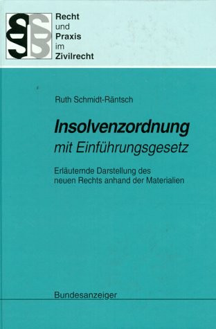 Insolvenzordnung mit Einführungsgesetz: Erläuternde Darstellung des neuen Rechts anhand der Materialien (Recht und Praxis im Zivilrecht)