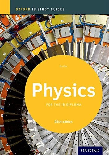 Physics Study Guide: Oxford IB Diploma Program (IB PHYSICS SCIENCES)