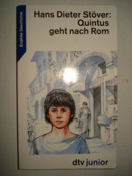 Quintus geht nach Rom [Originalausgabe] (Erzählte Geschichte - Geschichte leben)