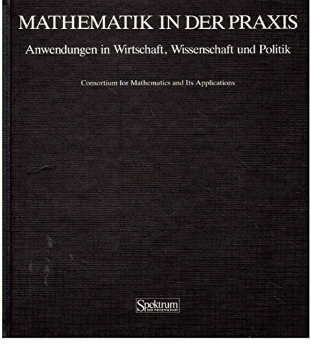 Mathematik in der Praxis: Anwendungen in Wirtschaft, Wissenschaft und Politik