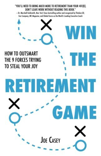 Win the Retirement Game: How to Outsmart the 9 Forces Trying to Steal Your Joy