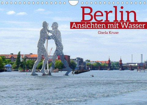 Berlin Ansichten mit Wasser (Wandkalender 2022 DIN A4 quer)