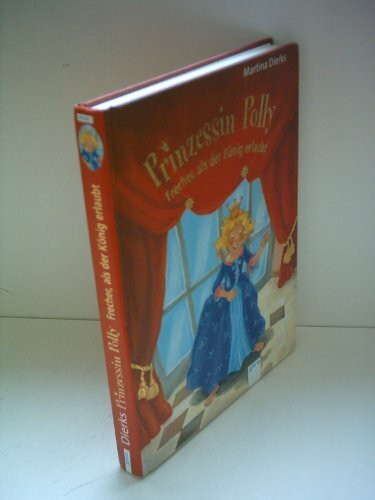 Prinzessin Polly - Frecher als der König erlaubt