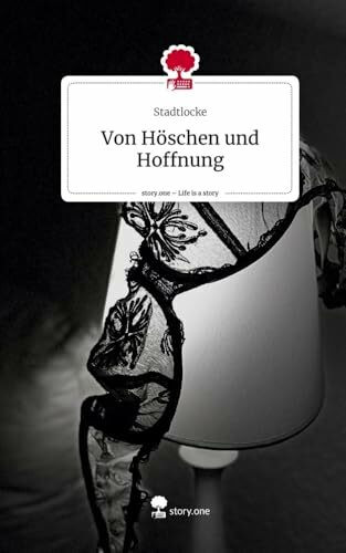 Von Höschen und Hoffnung. Life is a Story - story.one