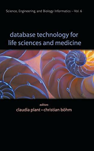 World Scientific Database Tech For Life Sci & Med .. (V6) (Science, Engineering, And Biology Informatics, 6, Ba...