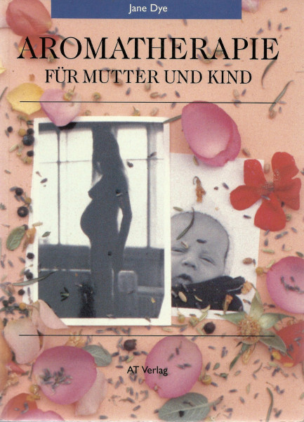 Aromatherapie für Mutter und Kind (Gesundheit /Lebenshilfe)