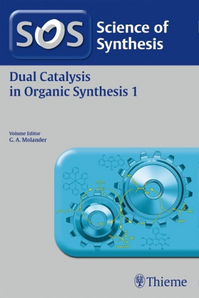 Science of Synthesis: Dual Catalysis in Organic Synthesis 1