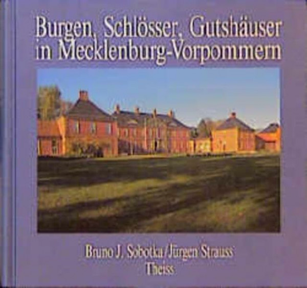 Burgen, Schlösser und Gutshäuser in Mecklenburg-Vorpommern (Burgen, Schlösser und Gutshöfe)