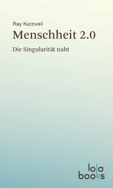 Menschheit 2.0: Die Singularität naht