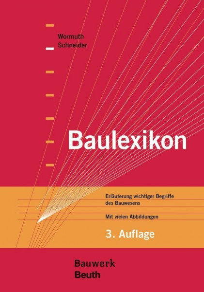 Baulexikon: Erläuterung wichtiger Begriffe des Bauwesens Mit vielen Abbildungen (Bauwerk)