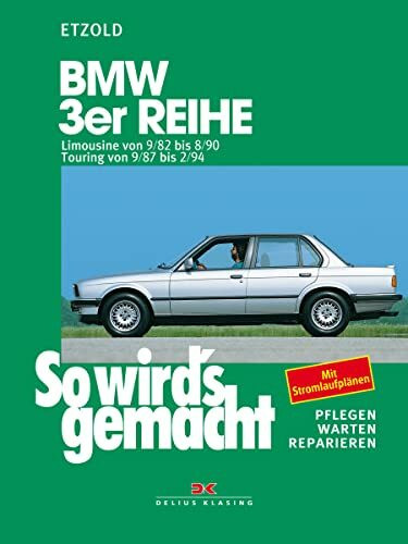 BMW 3er Limousine von 9/82 bis 8/90, Touring von 9/87 bis 2/94: So wird's gemacht - Band 58