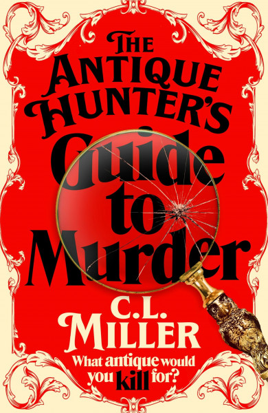 The Antique Hunter's Guide to Murder: The Cosy Crime Caper For Fans Of The Antiques Roadshow (The Antique Hunter's, 1, Band 1)