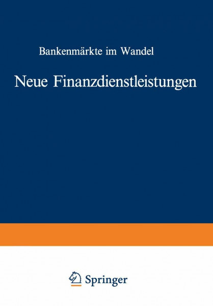 Neue Finanzdienstleistungen: Bankenmärkte im Wandel (Die Bankgeschäfte)