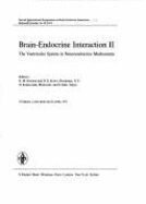 International Symposium on Brain-Endocrine Interaction / Brain-Endocrine Interaction II. The Ventricular System in Neuroendocrine Mechanisms: ... Symposium, Shizuoka, October 1974