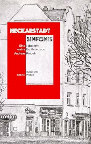 Neckarstadt Sinfonie: Eine verdammt wahre Erzählung
