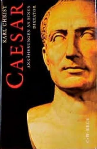 Caesar: Annäherungen an einen Diktator