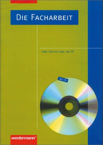 Die Facharbeit - Ihre Gestaltung am PC: Arbeitsheft mit CD-ROM