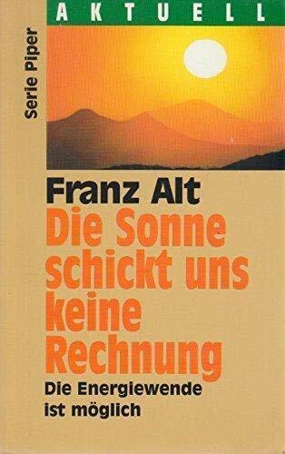 Die Sonne schickt uns keine Rechnung: Die Energiewende ist möglich (Piper Taschenbuch)