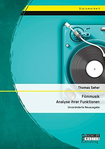Bachelor + Master Publishing Filmmusik - Analyse Ihrer Funktionen, Unveränderte Neuausgabe