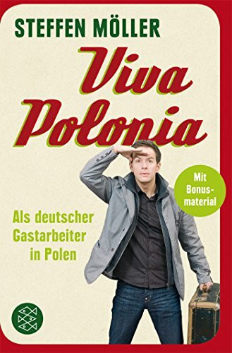 Viva Polonia: Als deutscher Gastarbeiter in Polen: Als deutscher Gastarbeiter in Polen. Ausgezeichnet mit dem ITB BuchAwards 2011, Polen - Literarisches Reisebuch
