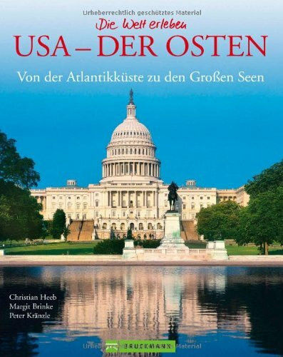 Bildband USA Ostküste: Der Osten der USA als Fotoband. Mit Bildern von New York, Washington D.C., bis hin zu Naturaufnahmen der Appalachen und der ... Von der Atlantikküste zu den Großen Seen