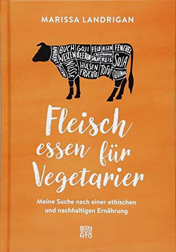 Fleisch essen für Vegetarier: Meine Suche nach einer ethischen und nachhaltigen Ernährung
