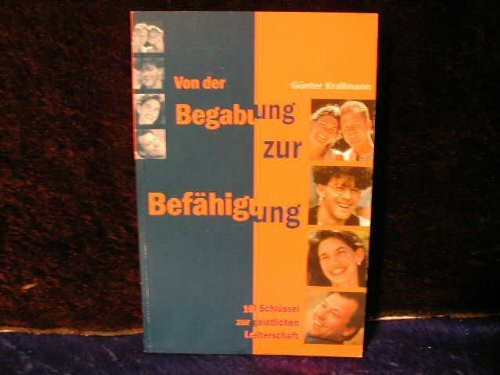 Von der Begabung zur Befähigung: 10 Schlüssel zur geistlichen Leiterschaft