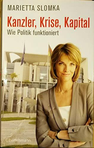 Kanzler, Krise, Kapital: Wie Politik funktioniert