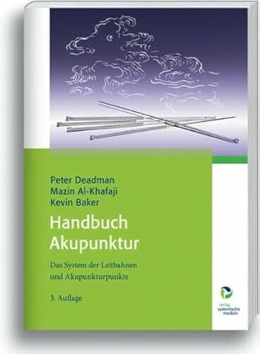 Handbuch Akupunktur: Das System der Leitbahnen und Akupunkturpunkte