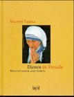 Dienen in Freude. Meditationen und Gebete der Mutter Teresa von Kalkutta