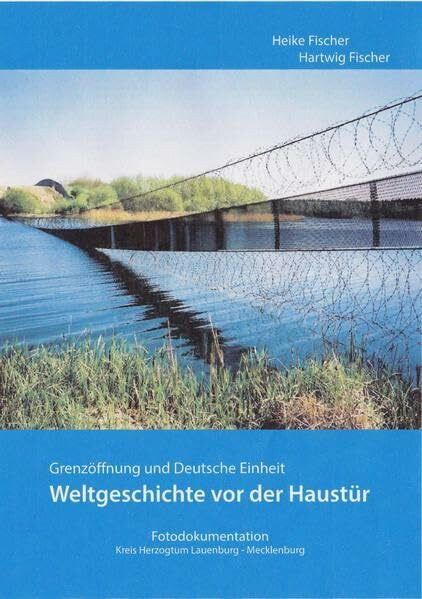 Weltgeschichte vor der Haustür: Grenzöffnng und Deutsche Einheit, Fotodokumentation, Kreis Herzogtum Lauenburg - Mecklenburg
