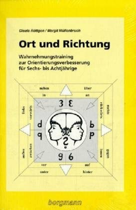 Ort und Richtung: Wahrnehmungstraining zur Orientierungsverbesserung. Mit Kopiervorlagen für Schüler- und Lehrermaterial: Wahrnehmungstraining zur ... bis Achtjährige. Mit Kopiervorlagen