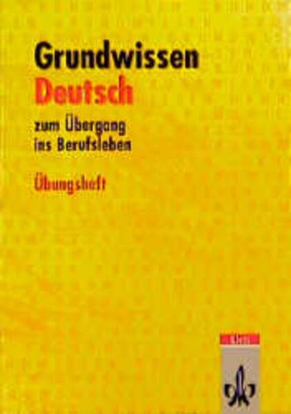 Grundwissen Deutsch zum Übergang ins Berufsleben: Grundwissen Deutsch, neue Rechtschreibung, Übungsheft