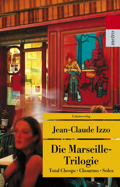 Die Marseille-Trilogie: Total Cheops, Chourmo, Solea (Unionsverlag Taschenbücher)
