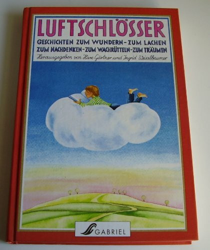 Luftschlösser. Geschichten zum Wundern, zum Lachen, zum Nachdenken, zum Wachrütteln, zum Träumen