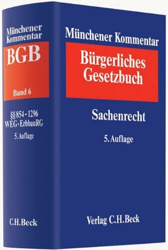 Münchener Kommentar zum Bürgerlichen Gesetzbuch Bd. 6: Sachenrecht §§ 854-1296, Wohnungseigentumsgesetz, Erbbaurechtsgesetz (Münchener Kommentar zum ... Gesamtwerk. In 11 Bänden mit Ergänzungsband)