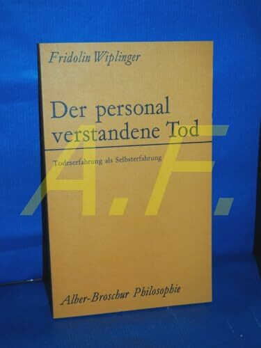 Der personal verstandene Tod: Todeserfahrung als Selbsterfahrung (Alber-Broschur Philosophie)