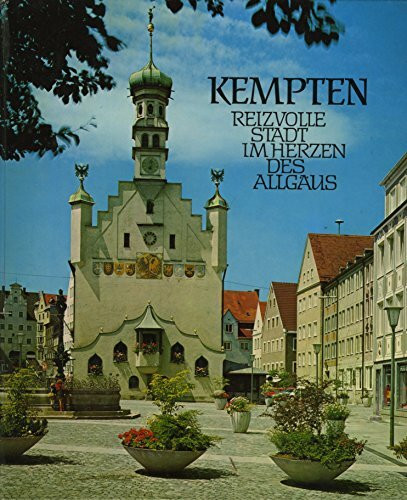 Kempten : reizvolle Stadt im Herzen des Allgäus