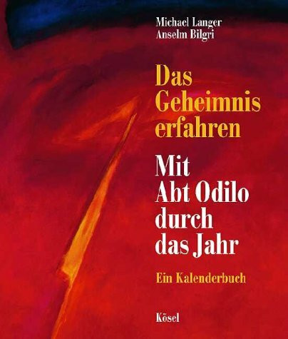Das Geheimnis erfahren, Mit Abt Odilo durch das Jahr