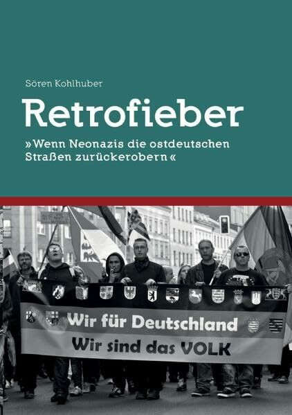 Retrofieber: Wenn Neonazis die ostdeutschen Straßen zurückerobern