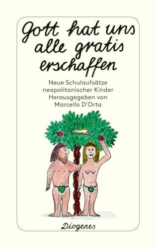 Gott hat uns alle gratis erschaffen. Neue Schulaufsätze neapolitanischer Kinder