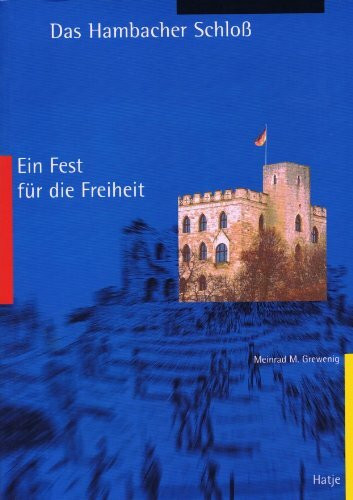 Das Hambacher Schloss. Ein Fest für die Freiheit