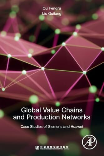 Global Value Chains and Production Networks: Case Studies of Siemens and Huawei