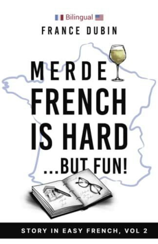 Merde, French is Hard... But Fun!: A Story in Easy French with English Translation (The Merde Trilogy, Band 2)