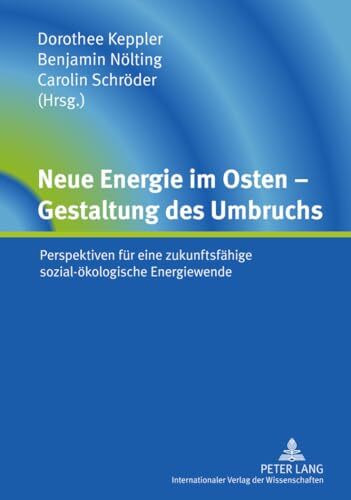 Neue Energie im Osten – Gestaltung des Umbruchs: Perspektiven für eine zukunftsfähige sozial-ökologische Energiewende
