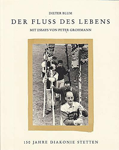 Der Fluss des Lebens. 150 Jahre Diakonie in Stetten