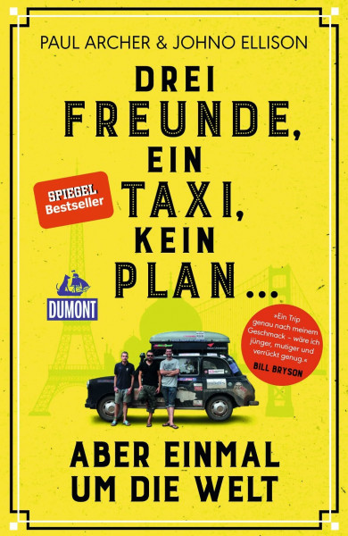 Drei Freunde, ein Taxi, kein Plan ...: aber einmal um die Welt (DUMONT Welt - Menschen - Reisen)