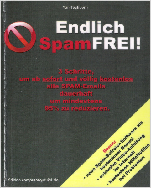 Endlich SpamFREI! 3 Schritte, um ab sofort und völlig kostenlos alle SPAM-Emails dauerhaft um mindestens 95% zu reduzieren.: 3 Schritte um ab sofort ... um mindestens 95 Prozent zu reduzieren