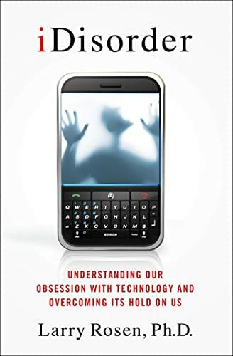 Macmillan Education IDisorder, Understanding Our Obsession With Technology And Overcoming Its Hold On Us