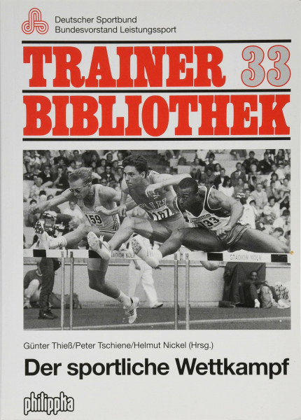 Der sportliche Wettkampf: Vorbereitung - Durchführung - Auswertung (Trainerbibliothek: Bundesausschuss zur Förderung des Leistungssports)